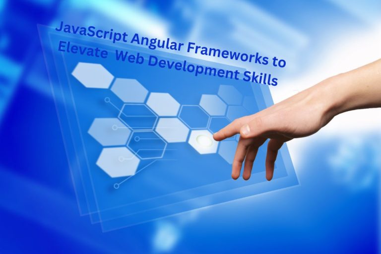Top JavaScript Angular Frameworks to Elevate Your Web Development Skills