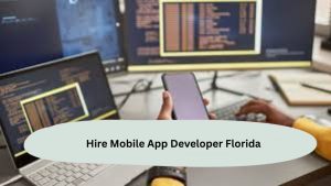 Hire Mobile App Developer Florida