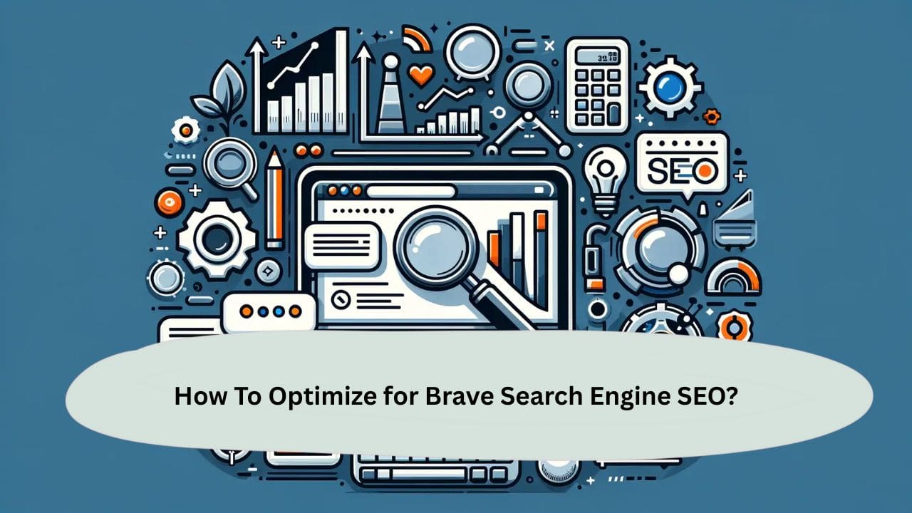 How To Optimize for Brave Search Engine SEO?